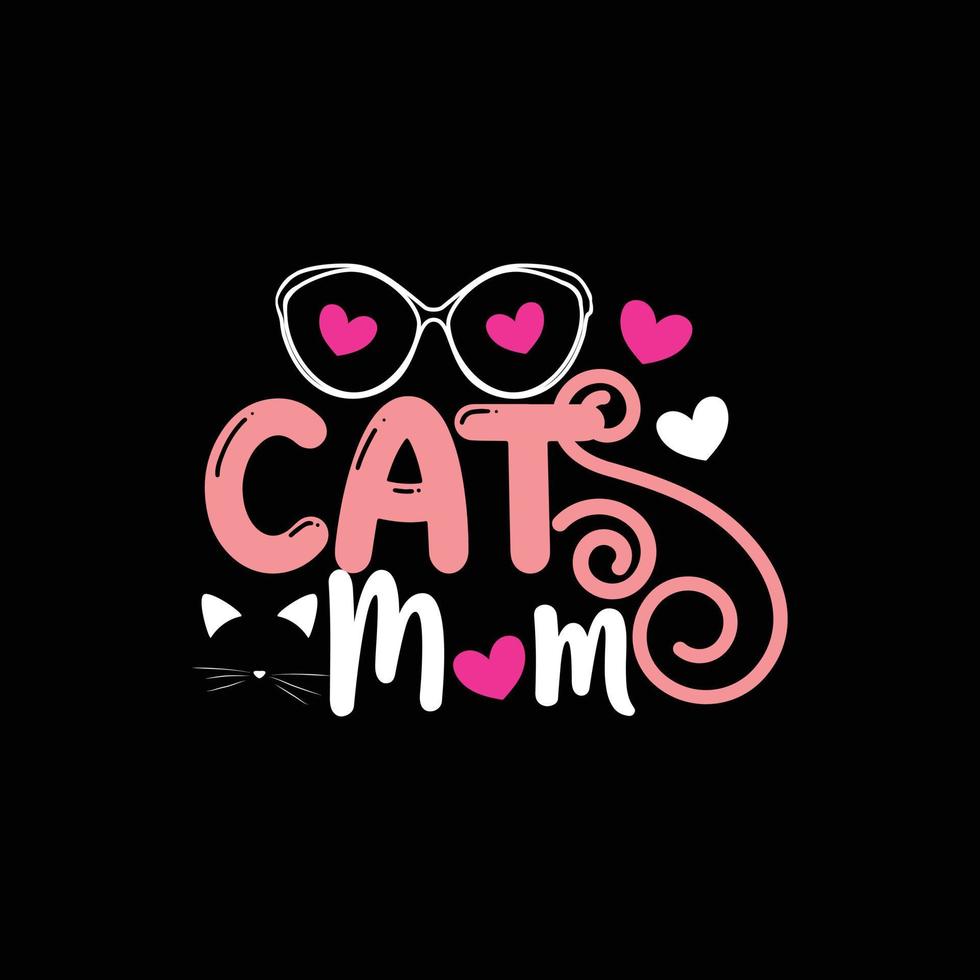 Cat Mom t-shirt. Can be used for cat T-shirt fashion design, cat Typography design, kitty swear apparel, t-shirt vectors,  sticker design,  greeting cards, messages,  and mugs. vector