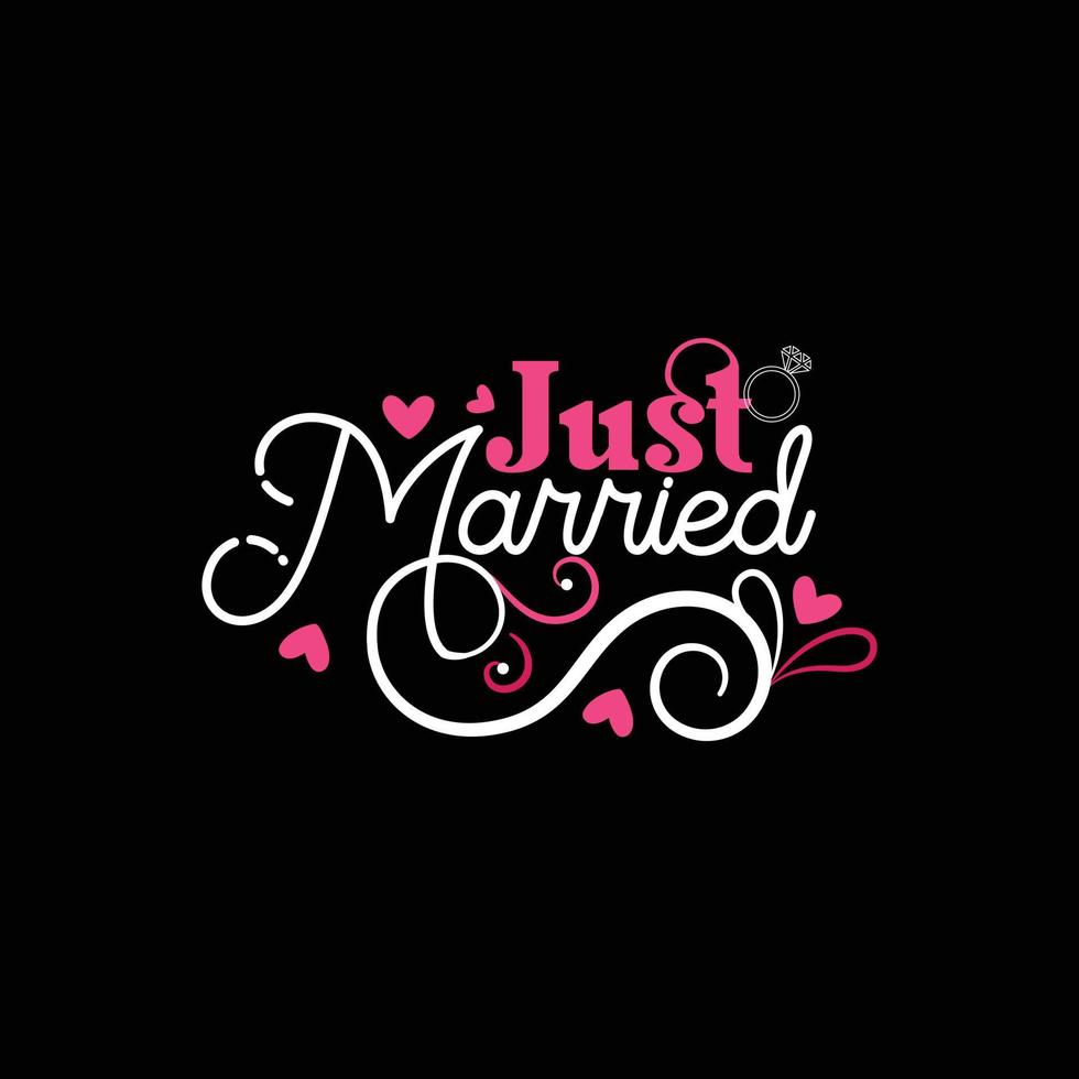 Just married. Can be used for wedding  T-shirt fashion design, wedding Typography, marriage swear apparel, t-shirt vectors,  sticker design,  greeting cards, messages,  and mugs vector