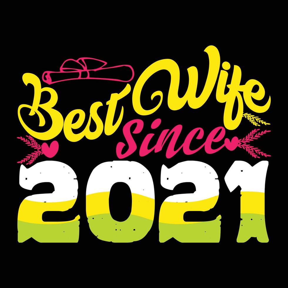 Best Wife Since 2021. Can be used for wedding  T-shirt fashion design, wedding Typography, marriage swear apparel, t-shirt vectors,  sticker design,  greeting cards, messages,  and mugs vector