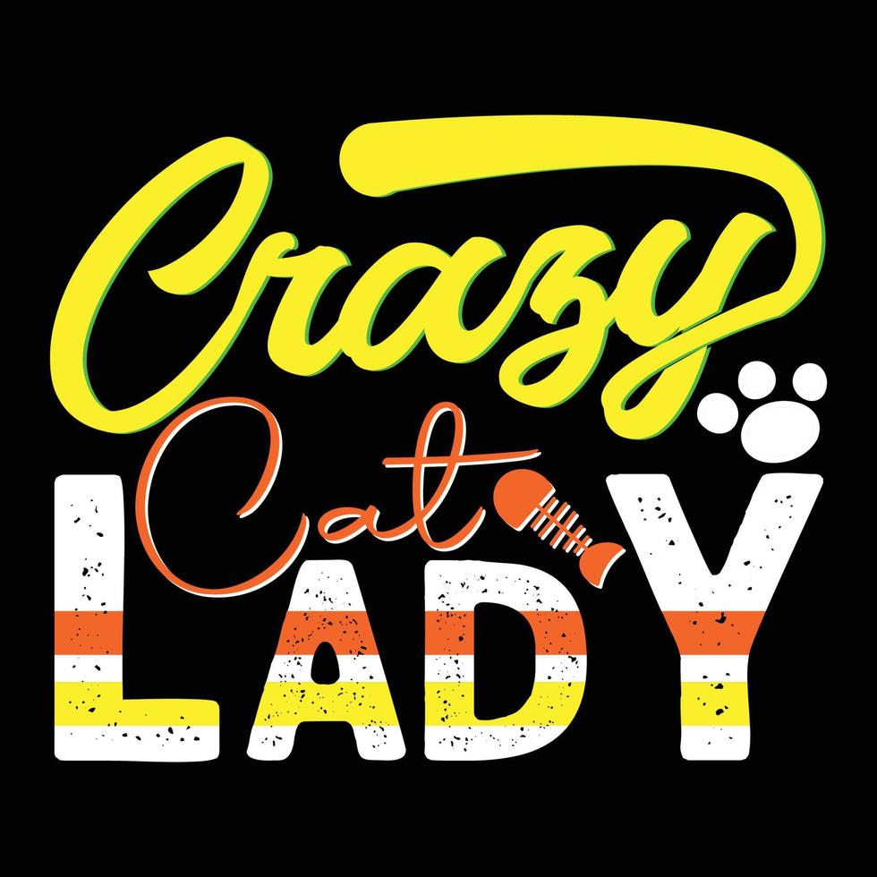 Crazy Cat Lady. Can be used for cat T-shirt fashion design, cat Typography design, kitty swear apparel, t-shirt vectors,  sticker design,  greeting cards, messages,  and mugs. vector