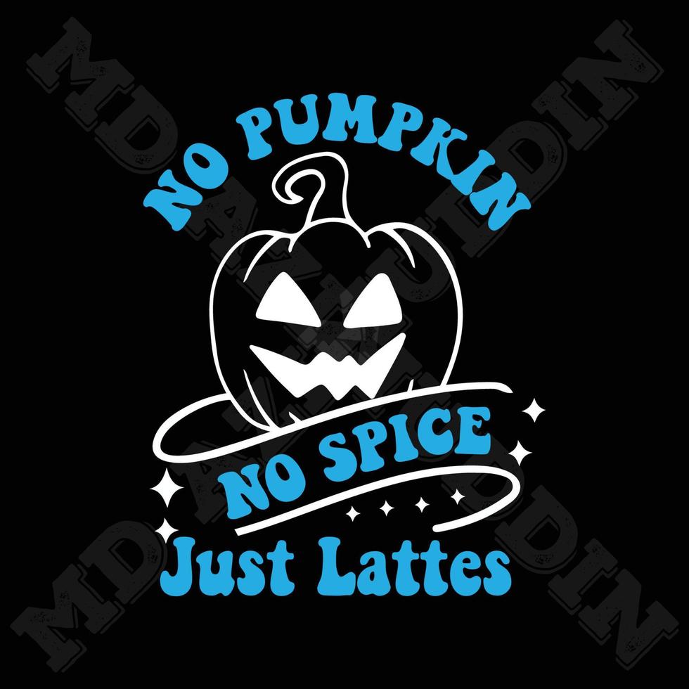 No Pumpkin No Spice Just Lattes vector