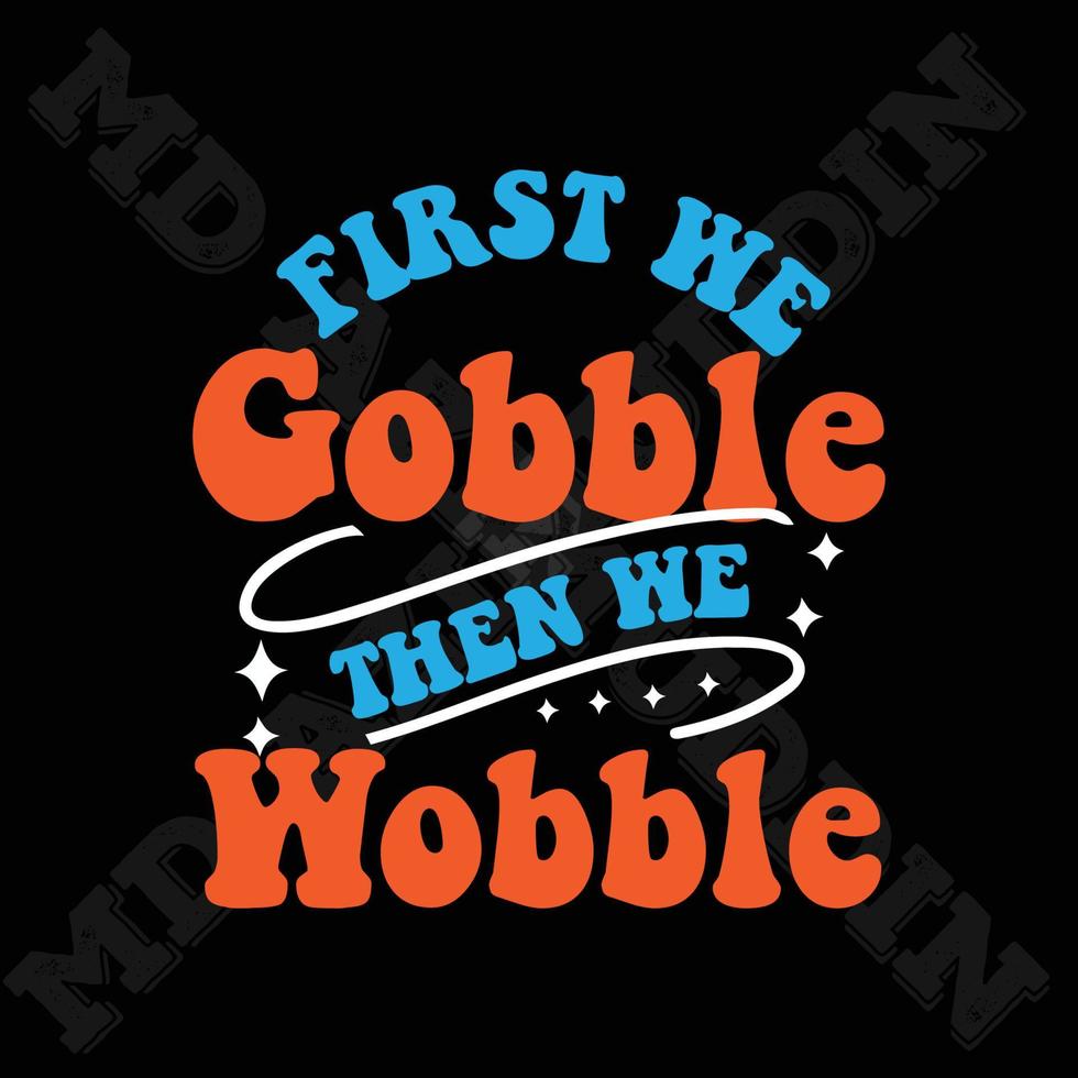 First We Gobble, Then We Wobble vector