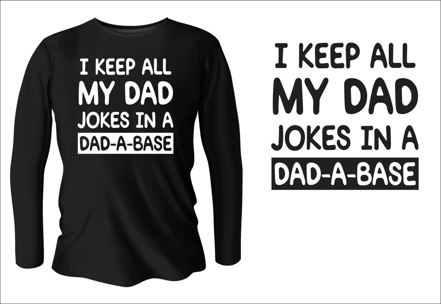 I keep all my dad jokes in a dad-a base t-shirt design vector