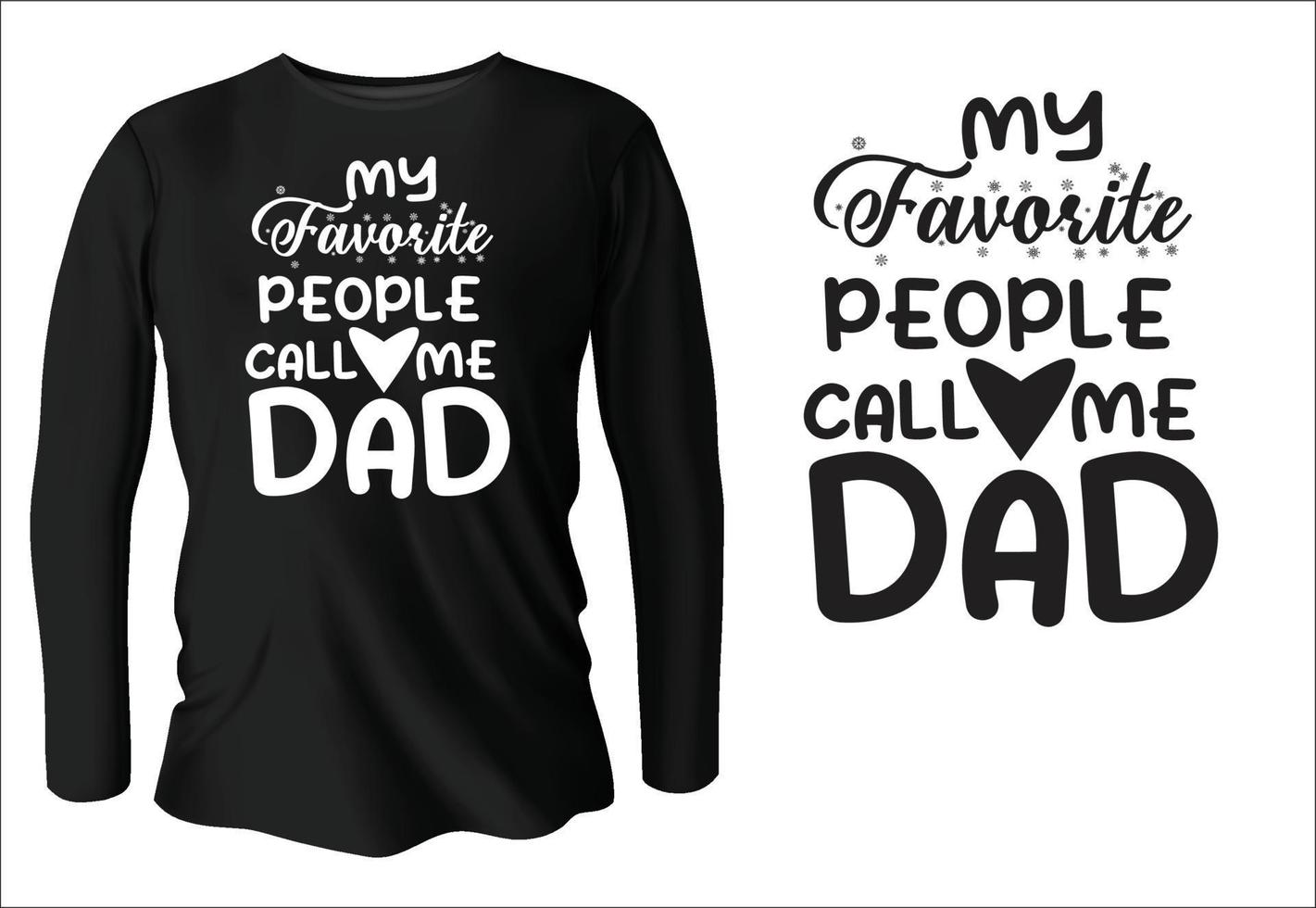 My favorite people call me dad t-shirt with vector