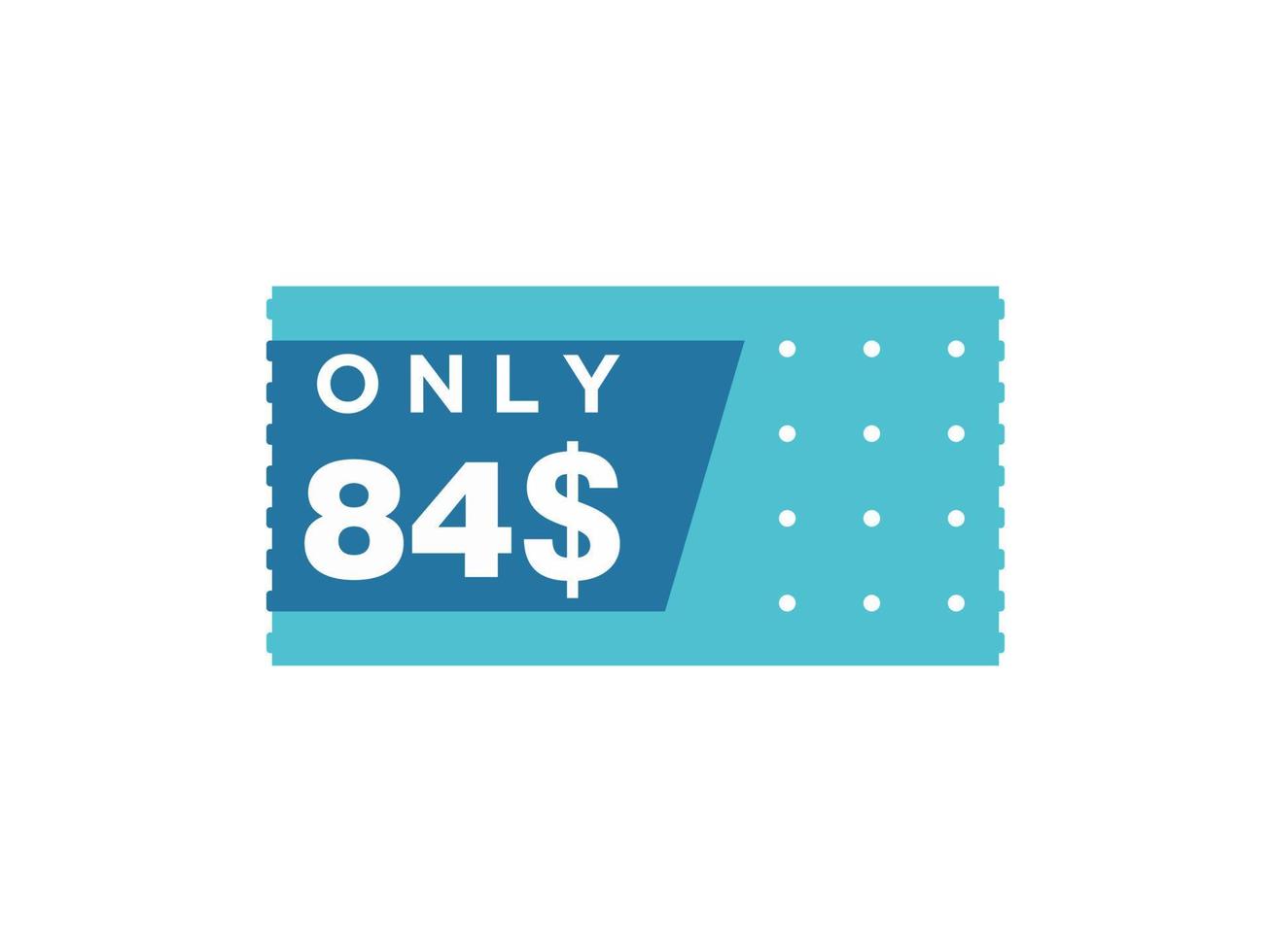 84 Dollar Only Coupon sign or Label or discount voucher Money Saving label, with coupon vector illustration summer offer ends weekend holiday