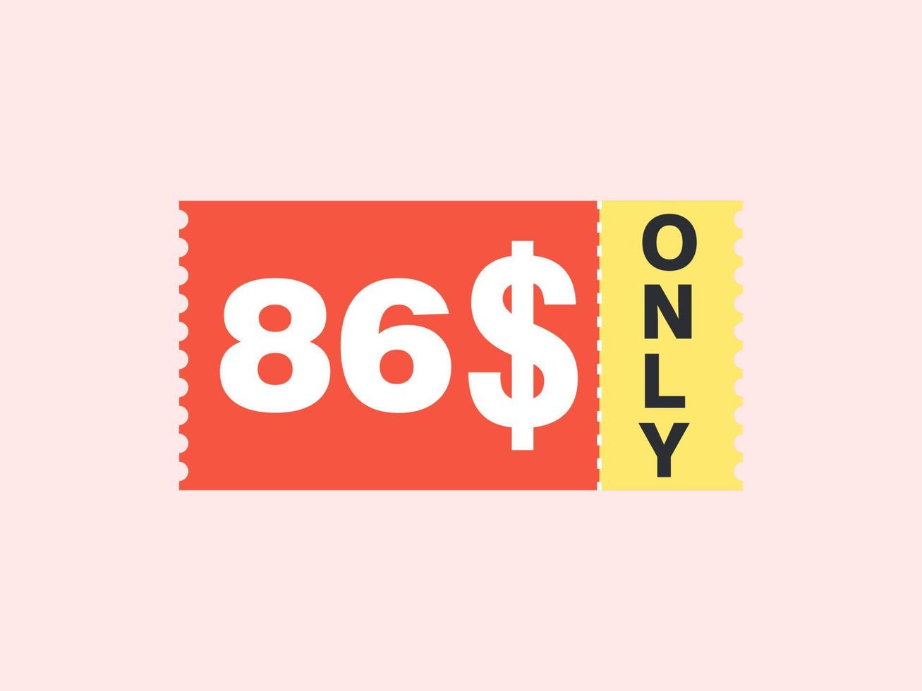 86 Dollar Only Coupon sign or Label or discount voucher Money Saving label, with coupon vector illustration summer offer ends weekend holiday