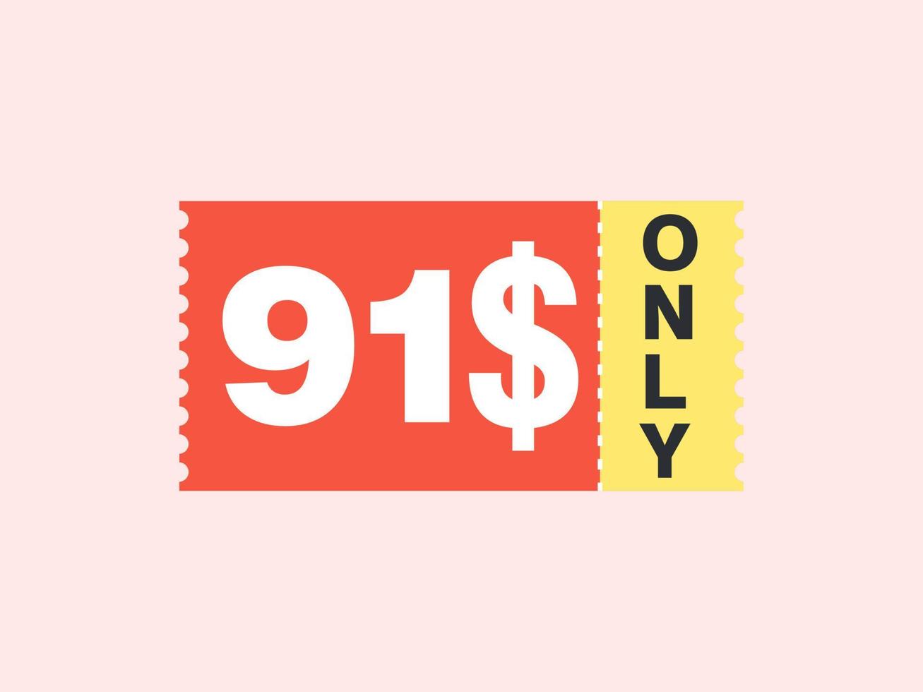 91 Dollar Only Coupon sign or Label or discount voucher Money Saving label, with coupon vector illustration summer offer ends weekend holiday