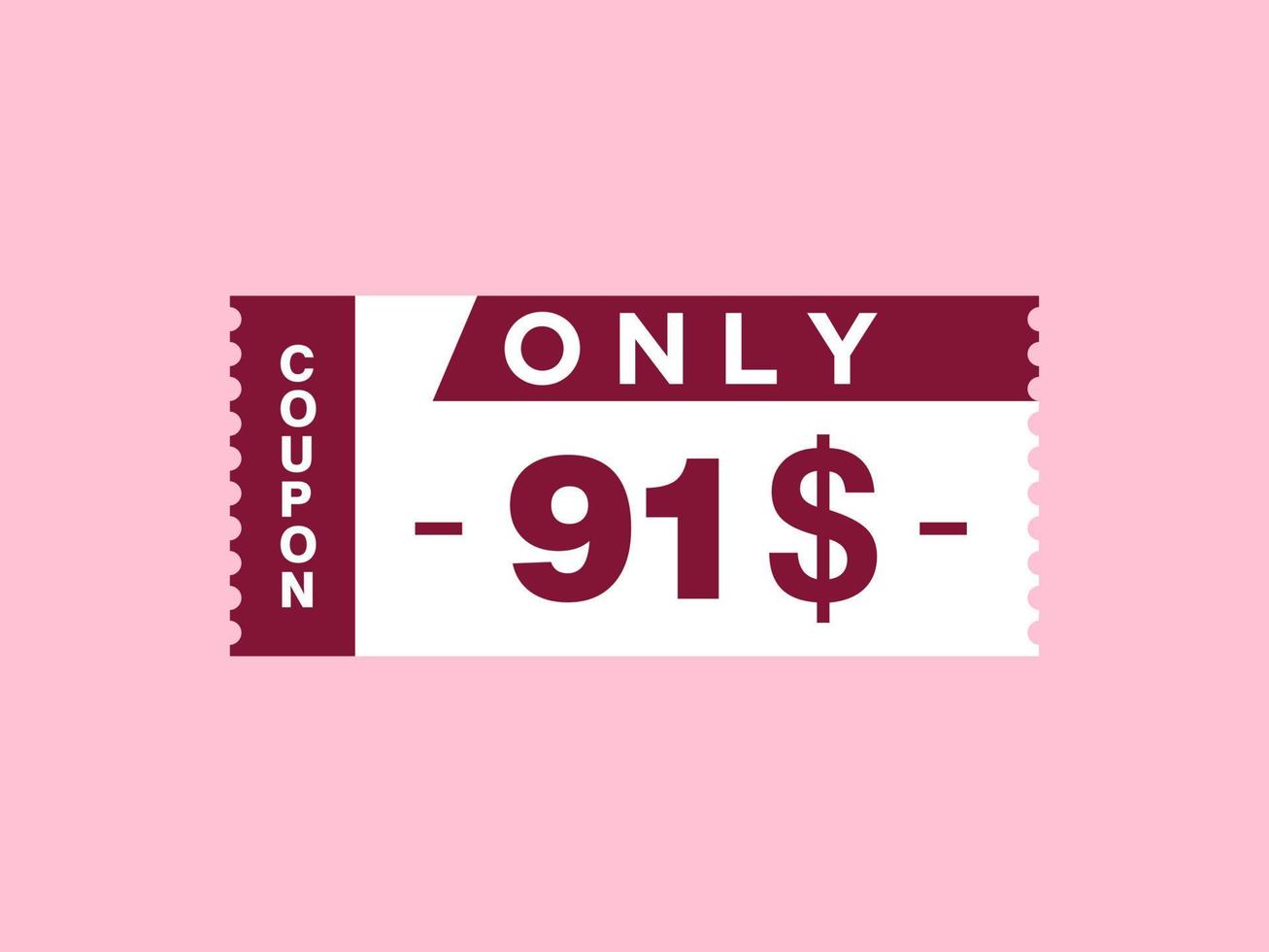 91 Dollar Only Coupon sign or Label or discount voucher Money Saving label, with coupon vector illustration summer offer ends weekend holiday