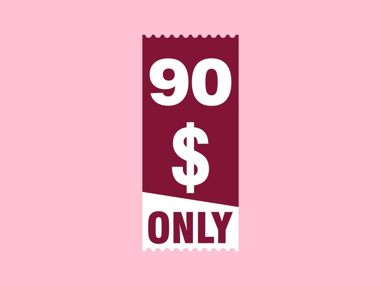 90 Dollar Only Coupon sign or Label or discount voucher Money Saving label, with coupon vector illustration summer offer ends weekend holiday
