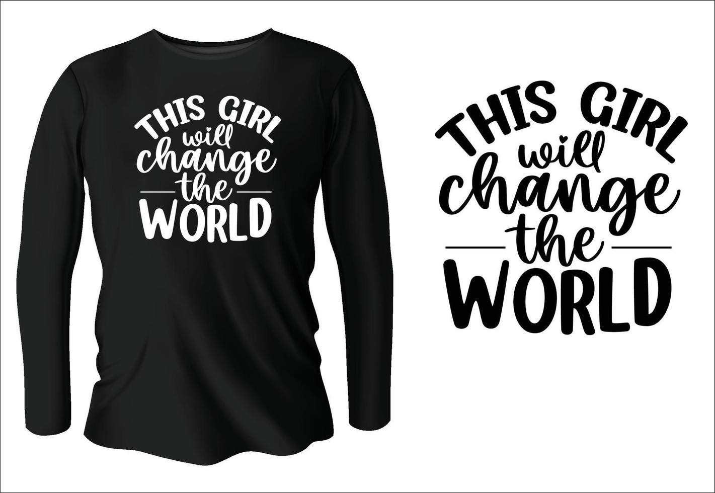 this girl will change the world  t-shirt design with vector