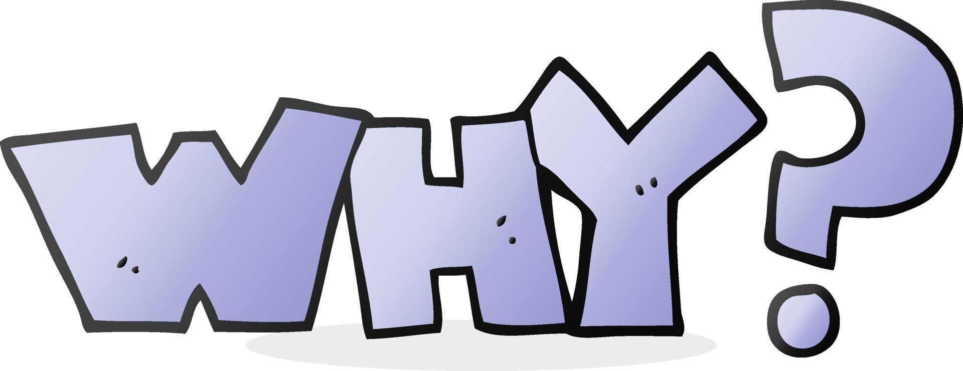 freehand drawn cartoon shout WHY vector