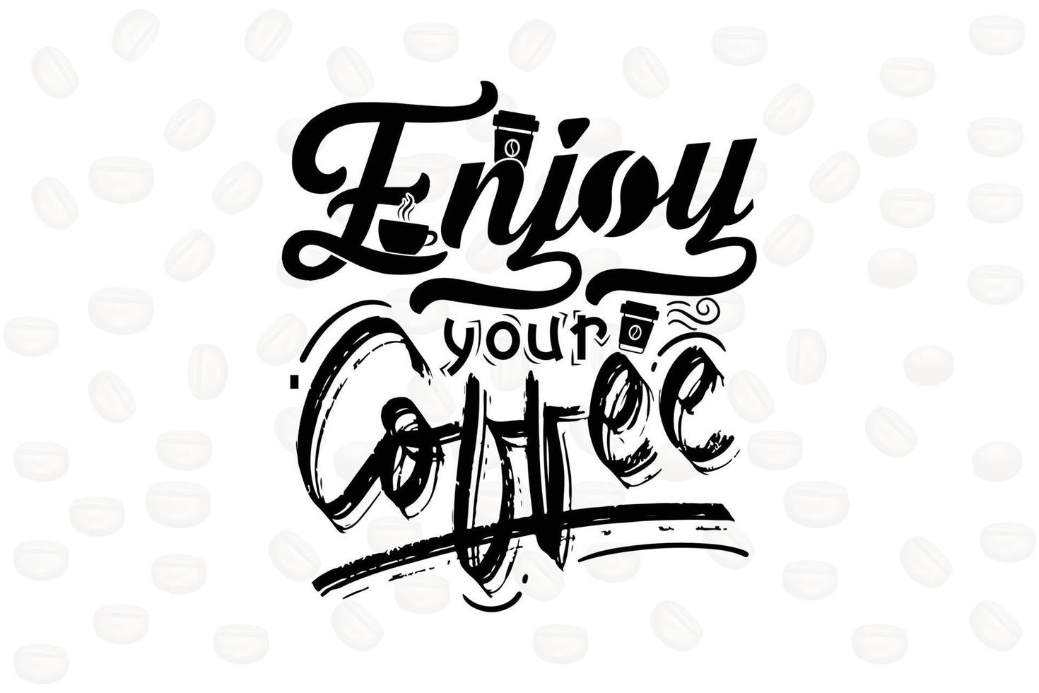 Enjoy your coffee-coffee lover t-shirt design vector