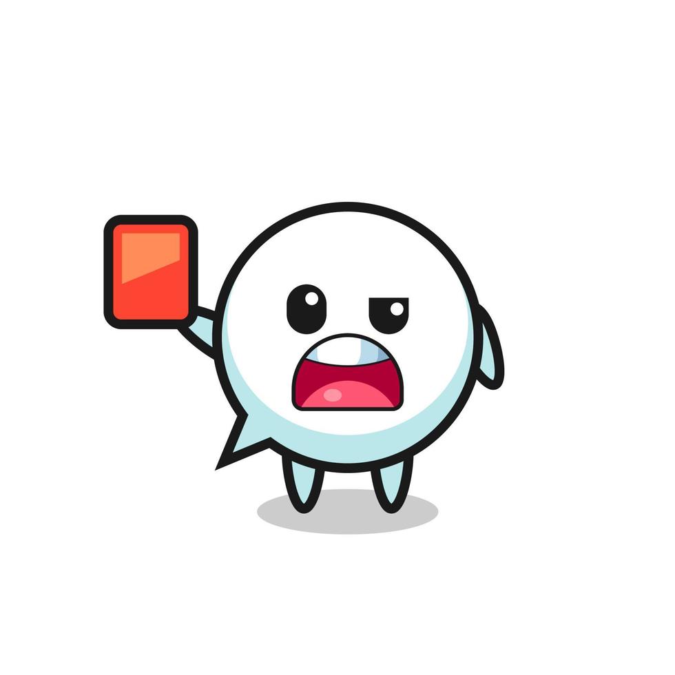 speech bubble cute mascot as referee giving a red card vector