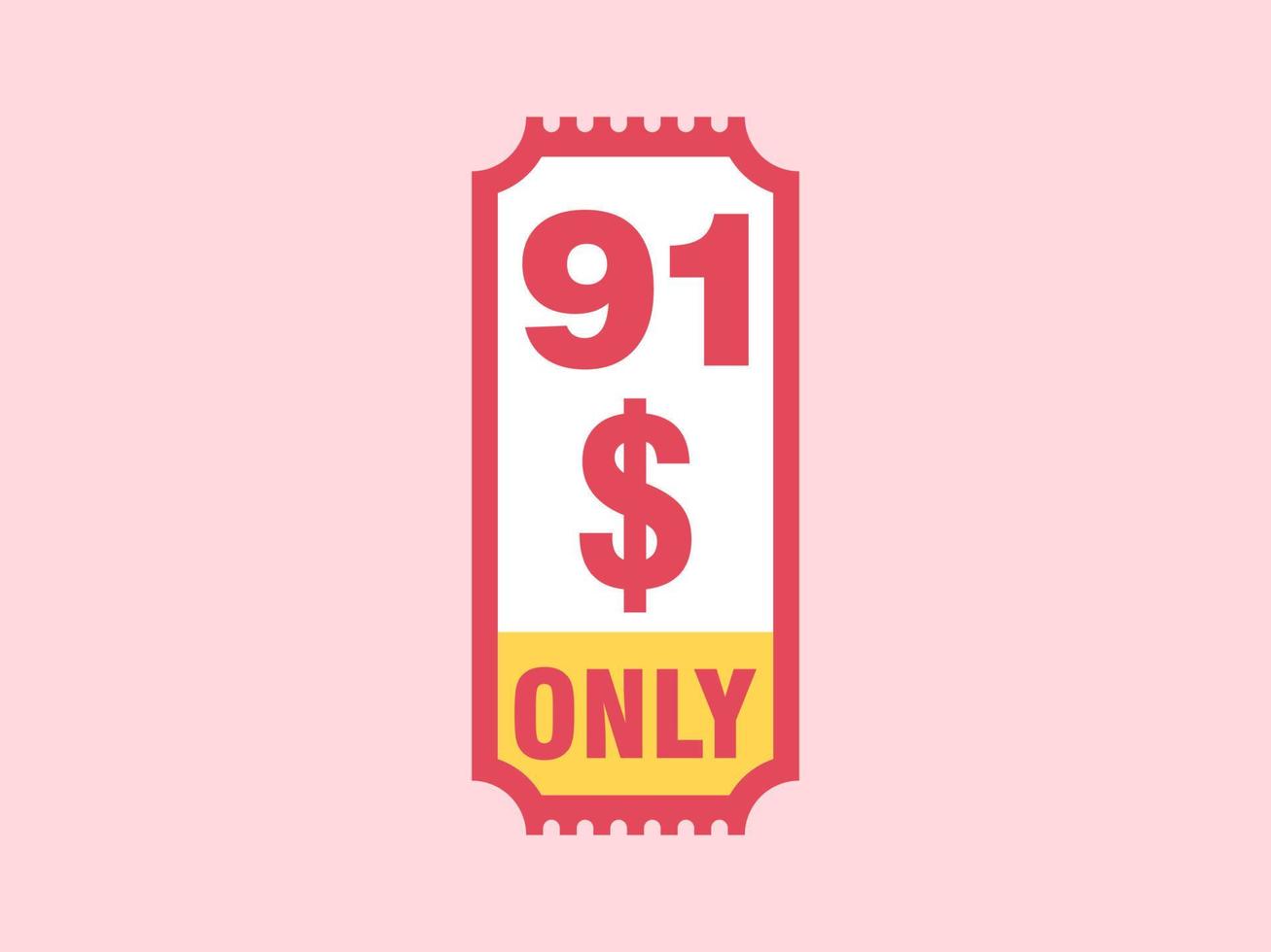 91 Dollar Only Coupon sign or Label or discount voucher Money Saving label, with coupon vector illustration summer offer ends weekend holiday