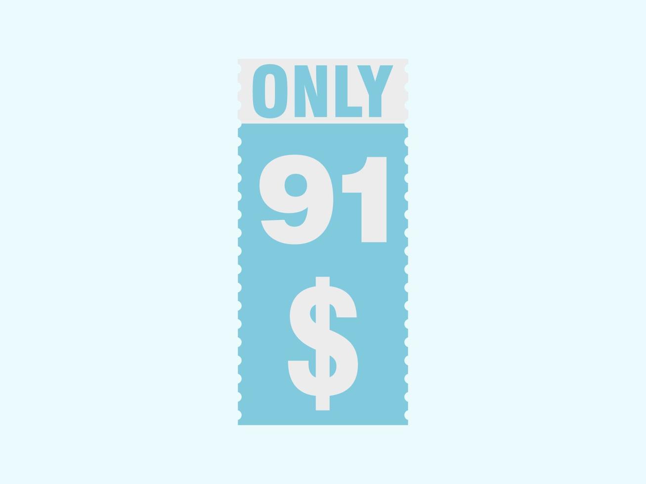 91 Dollar Only Coupon sign or Label or discount voucher Money Saving label, with coupon vector illustration summer offer ends weekend holiday