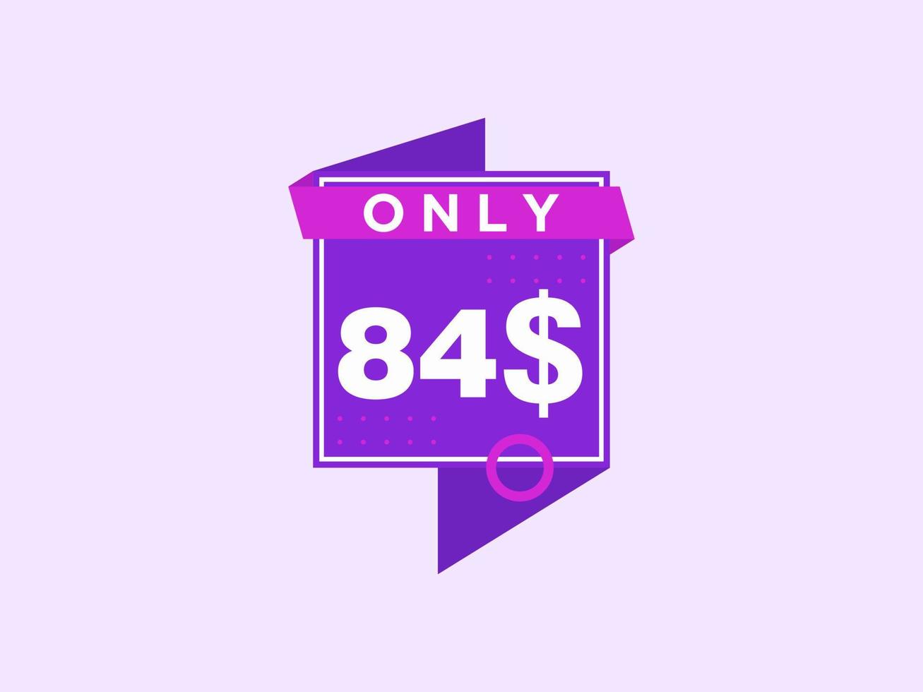 84 Dollar Only Coupon sign or Label or discount voucher Money Saving label, with coupon vector illustration summer offer ends weekend holiday