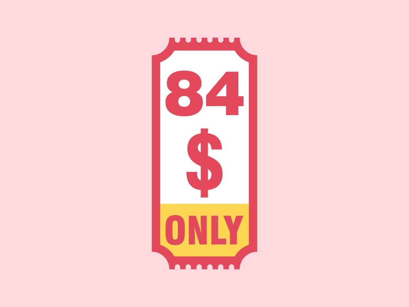 84 Dollar Only Coupon sign or Label or discount voucher Money Saving label, with coupon vector illustration summer offer ends weekend holiday