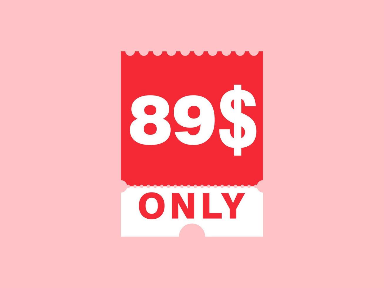 89 Dollar Only Coupon sign or Label or discount voucher Money Saving label, with coupon vector illustration summer offer ends weekend holiday