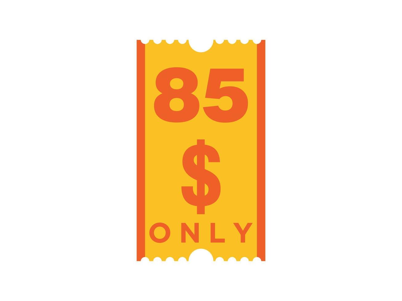 85 Dollar Only Coupon sign or Label or discount voucher Money Saving label, with coupon vector illustration summer offer ends weekend holiday