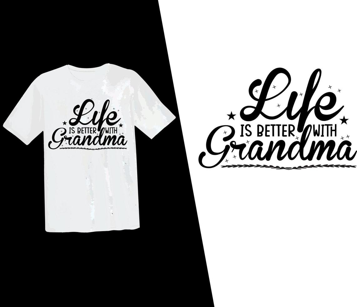 Life is better with grandma t shirt, grandma t shirt design, grandparents, typography design, vector t shirt, grandpa, grandfather, grandparents day, vector, print ready t shirt
