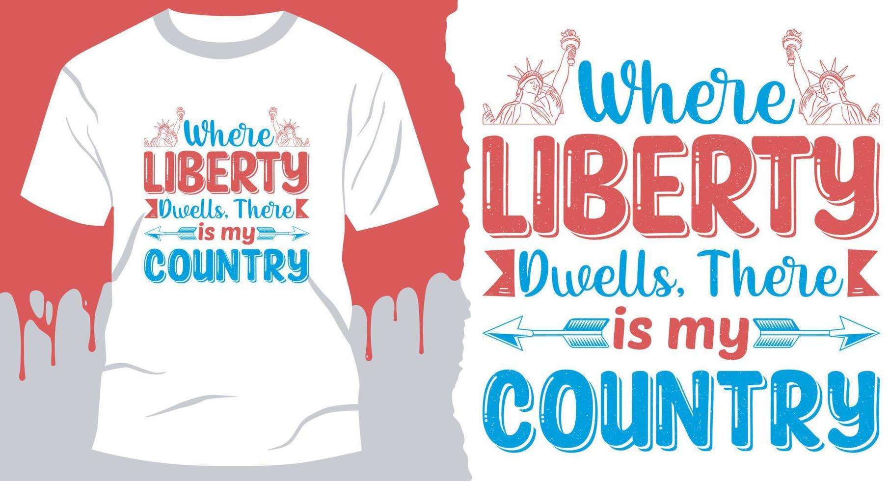 Where liberty dwells, there is my country. Best 4Th Of July Design for gift cards, banners, vectors, t-shirts, posters, print, etc vector