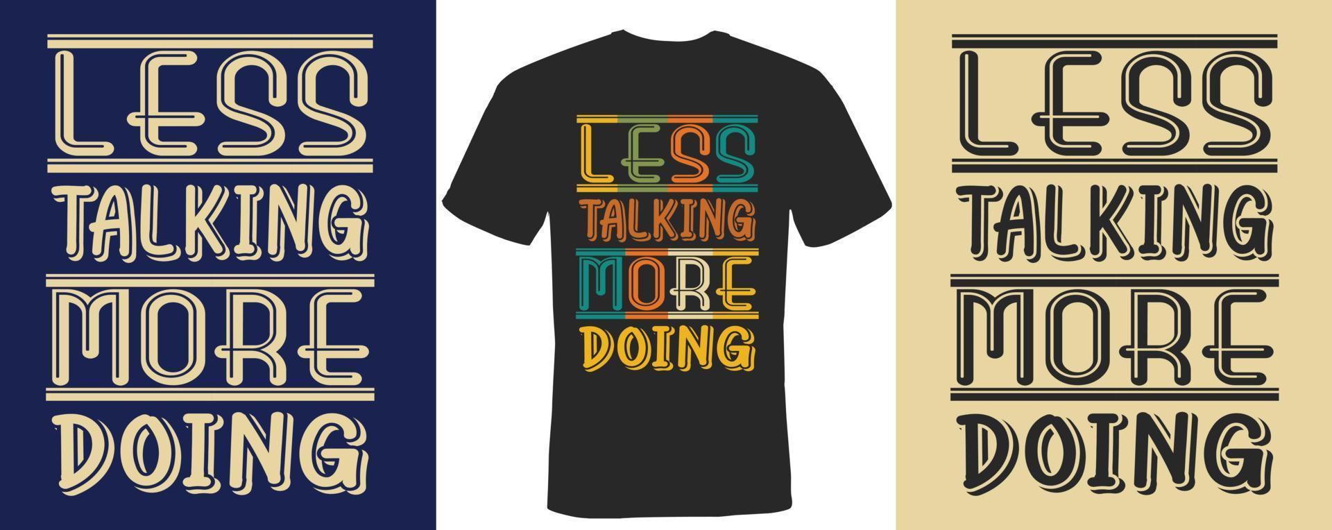 Less talking more doing t-shirt design vector