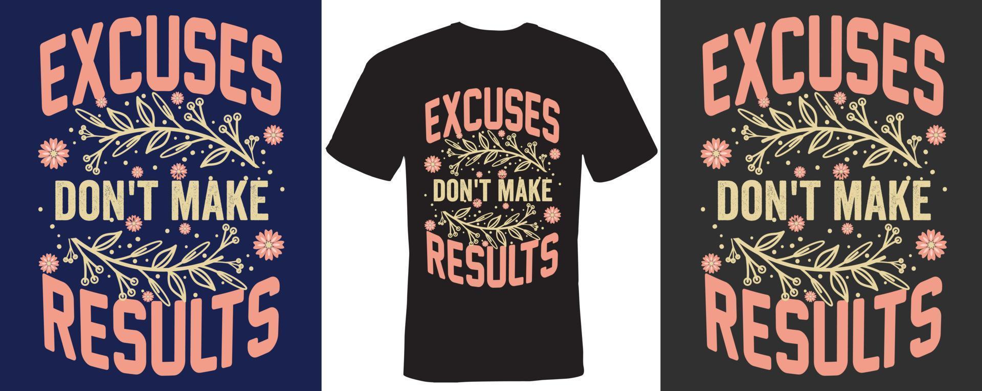 Excuses don't make results T-shirt design vector