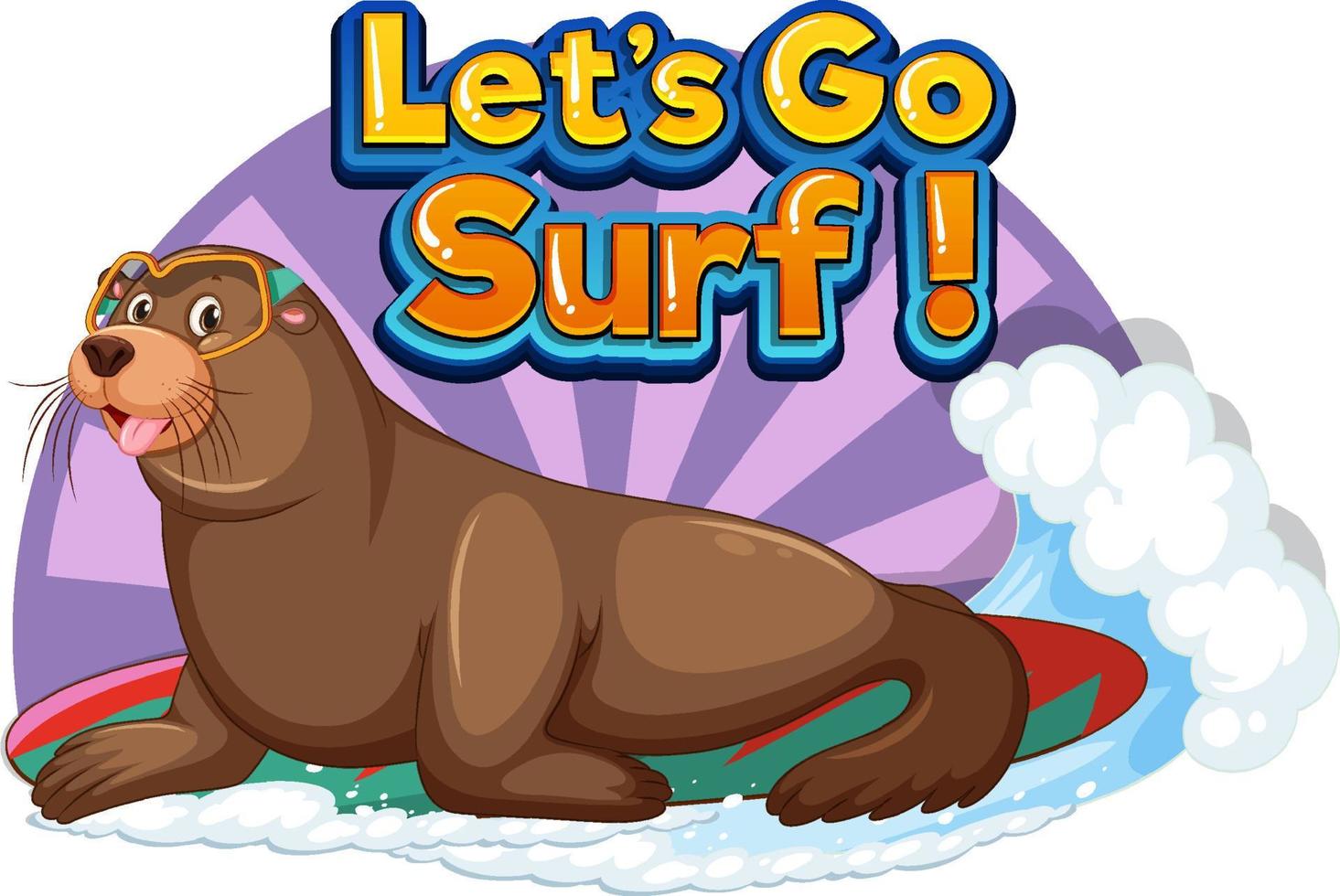 Sea lion cartoon character with lets go surf word vector