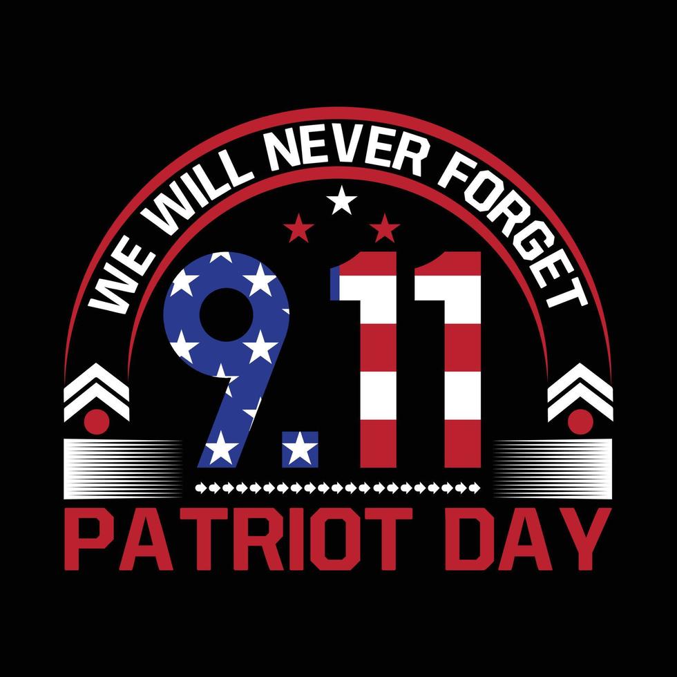 Patriot Day typography never forget T-shirt design vector