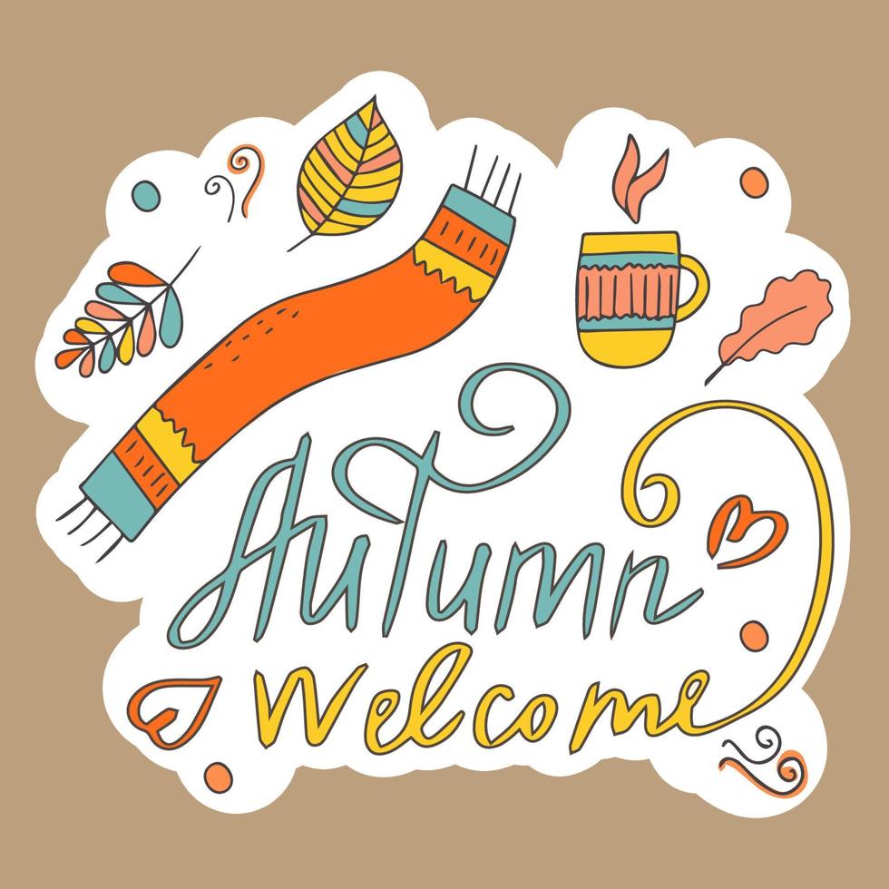 Welcome autumn. Autumn elements sticker, leaves, hot tea mug and scarf. Sticker or design with space for text. Hand drawn in doodle style. Isolated illustration. Vecto vector