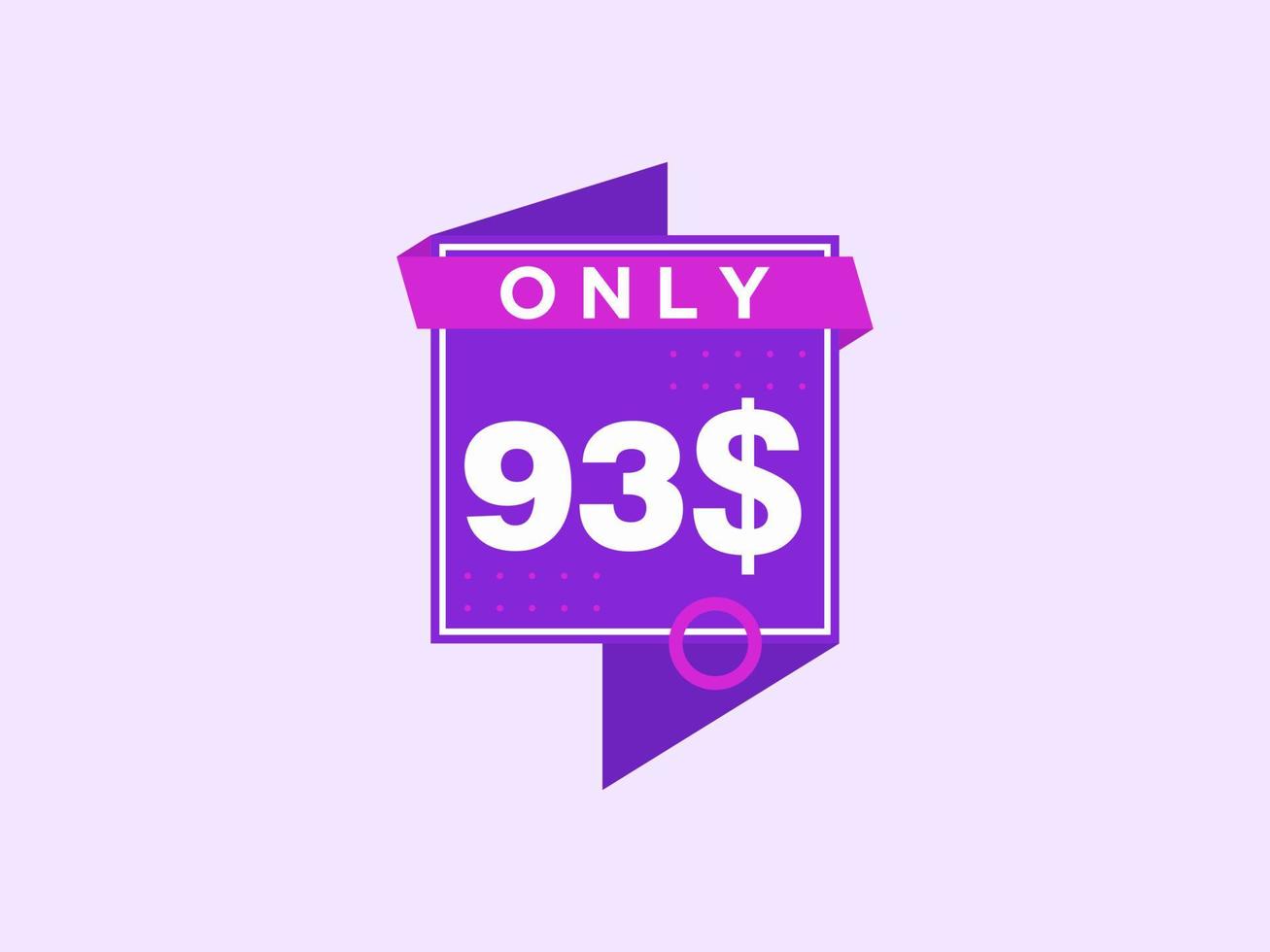 93 Dollar Only Coupon sign or Label or discount voucher Money Saving label, with coupon vector illustration summer offer ends weekend holiday