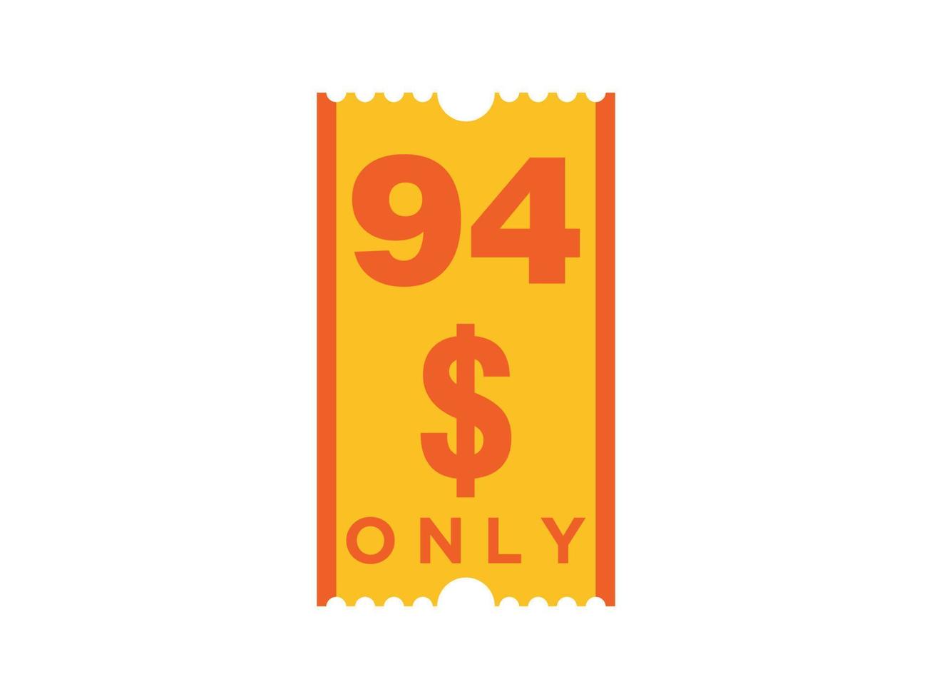 94 Dollar Only Coupon sign or Label or discount voucher Money Saving label, with coupon vector illustration summer offer ends weekend holiday