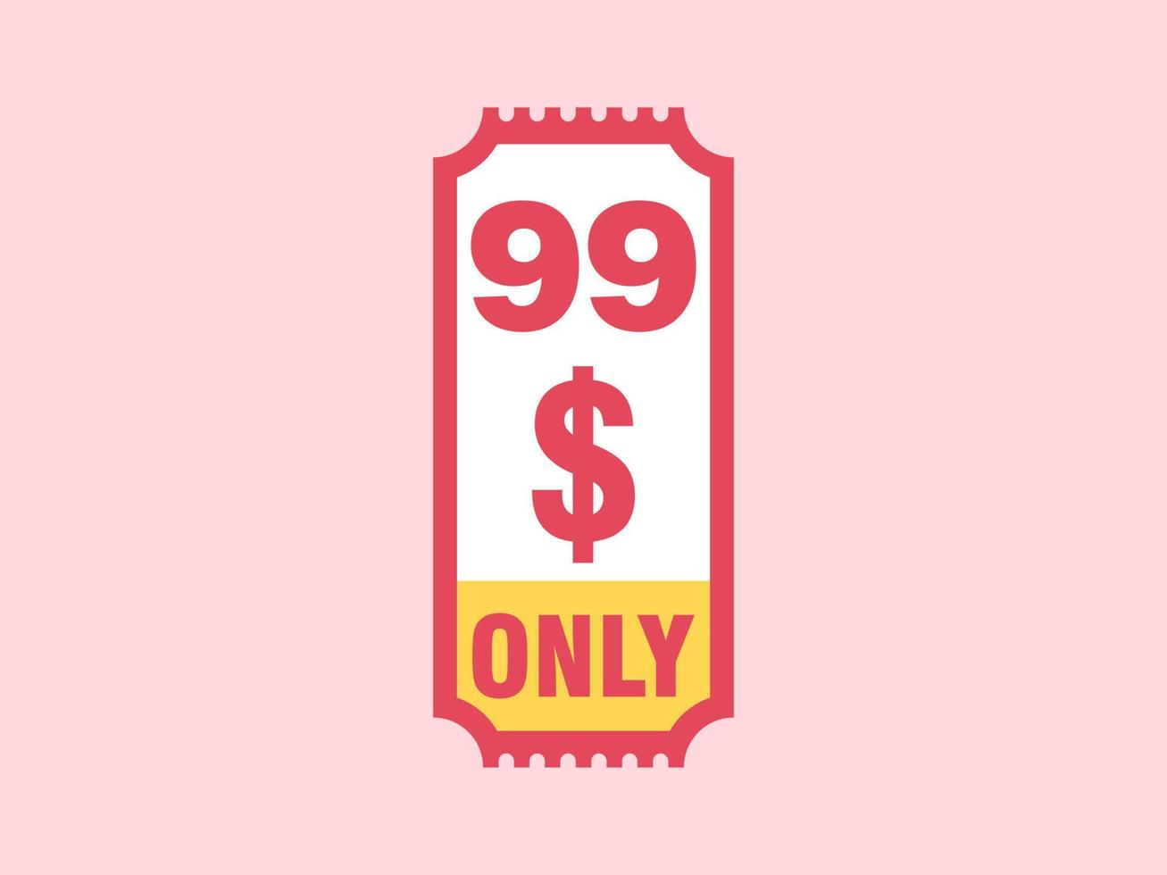 99 Dollar Only Coupon sign or Label or discount voucher Money Saving label, with coupon vector illustration summer offer ends weekend holiday