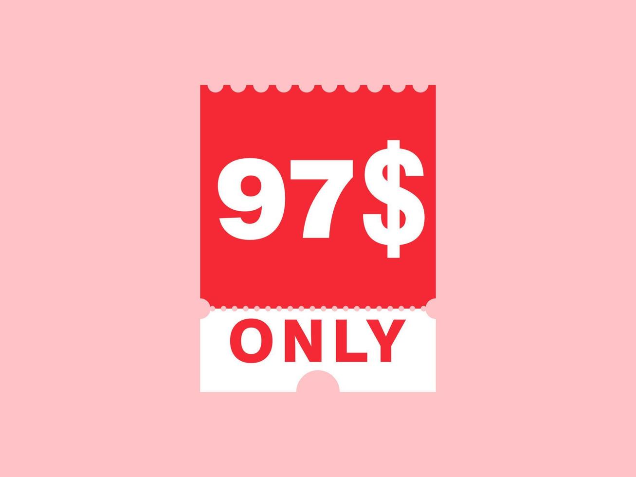 97 Dollar Only Coupon sign or Label or discount voucher Money Saving label, with coupon vector illustration summer offer ends weekend holiday