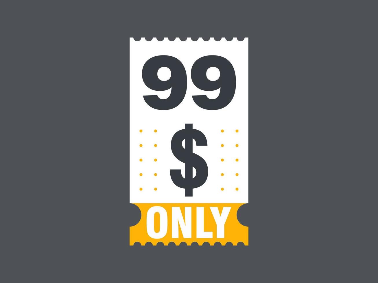 99 Dollar Only Coupon sign or Label or discount voucher Money Saving label, with coupon vector illustration summer offer ends weekend holiday