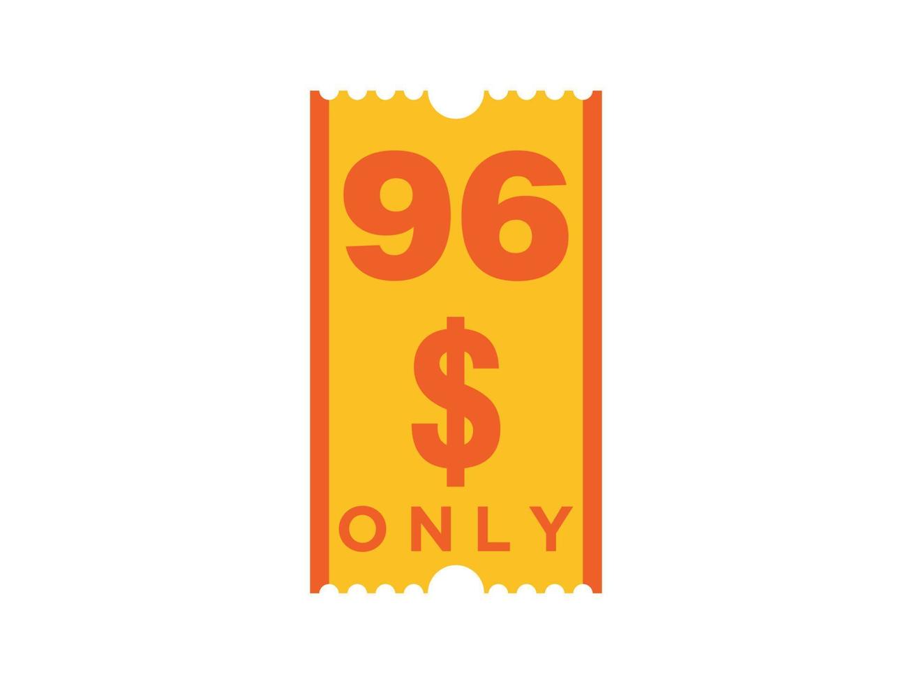 96 Dollar Only Coupon sign or Label or discount voucher Money Saving label, with coupon vector illustration summer offer ends weekend holiday