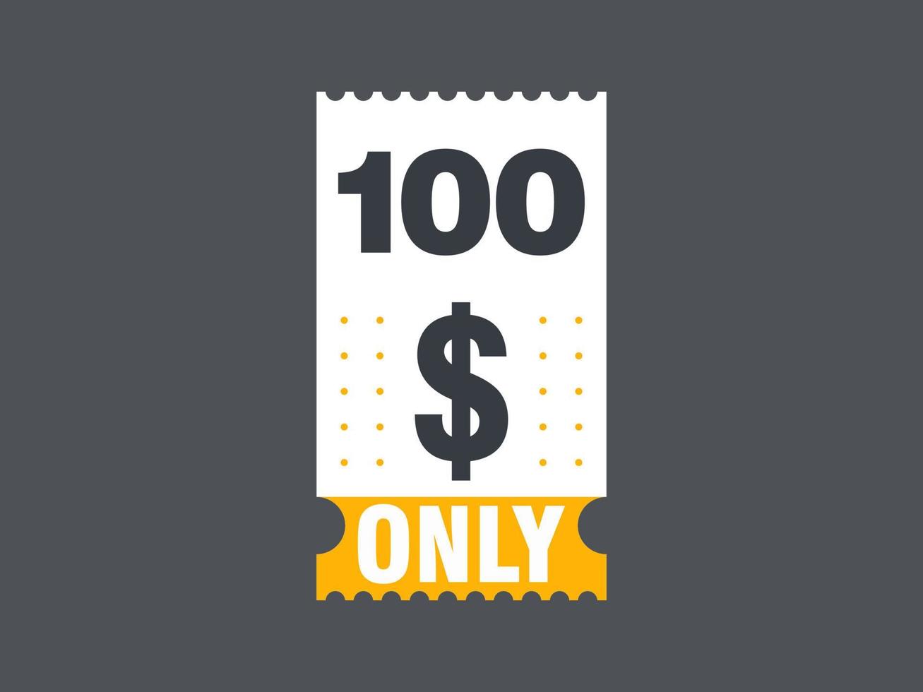 100 Dollar Only Coupon sign or Label or discount voucher Money Saving label, with coupon vector illustration summer offer ends weekend holiday