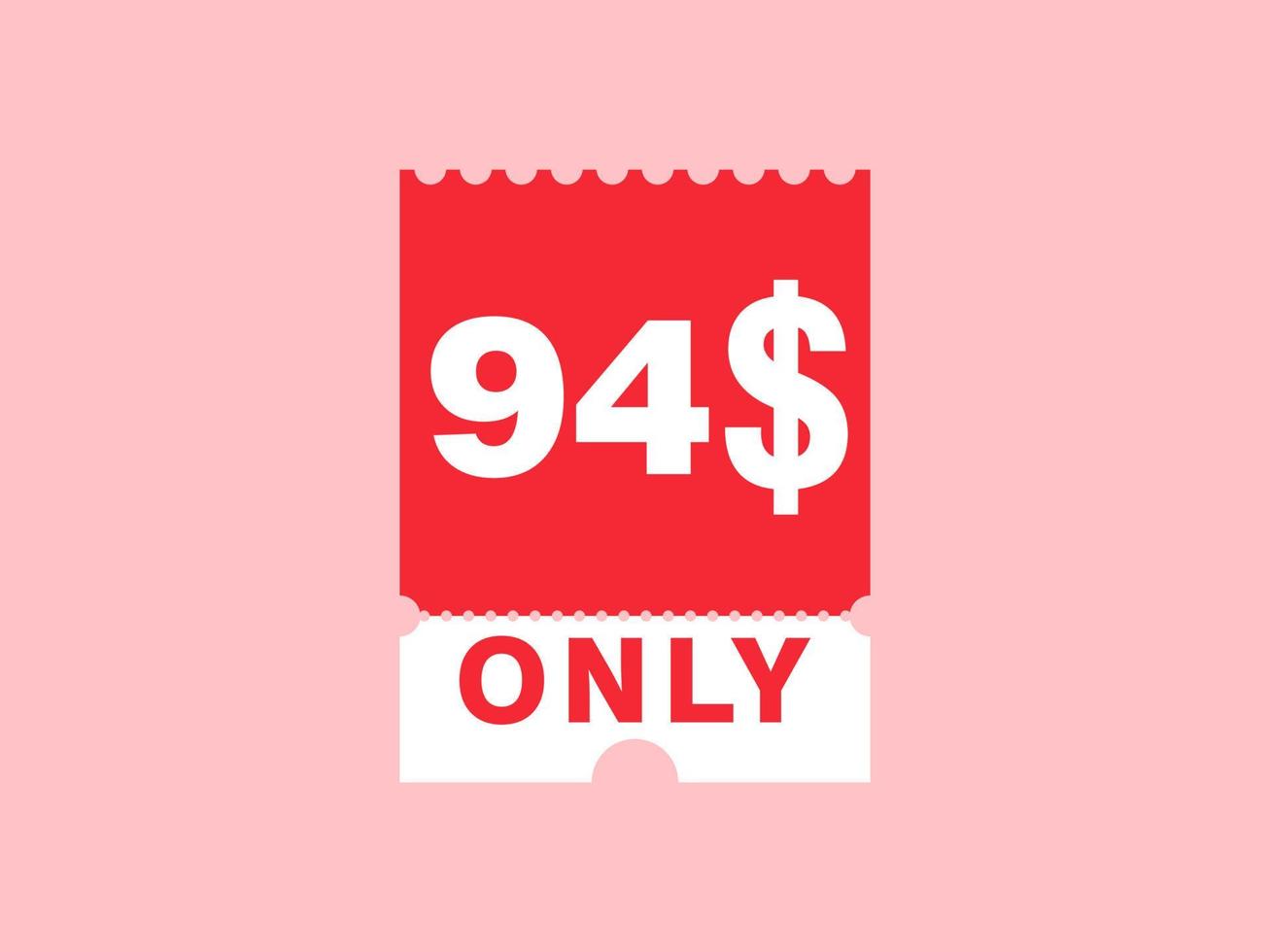 94 Dollar Only Coupon sign or Label or discount voucher Money Saving label, with coupon vector illustration summer offer ends weekend holiday