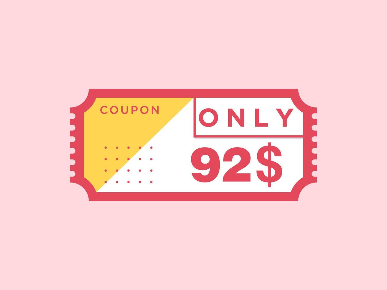 92 Dollar Only Coupon sign or Label or discount voucher Money Saving label, with coupon vector illustration summer offer ends weekend holiday