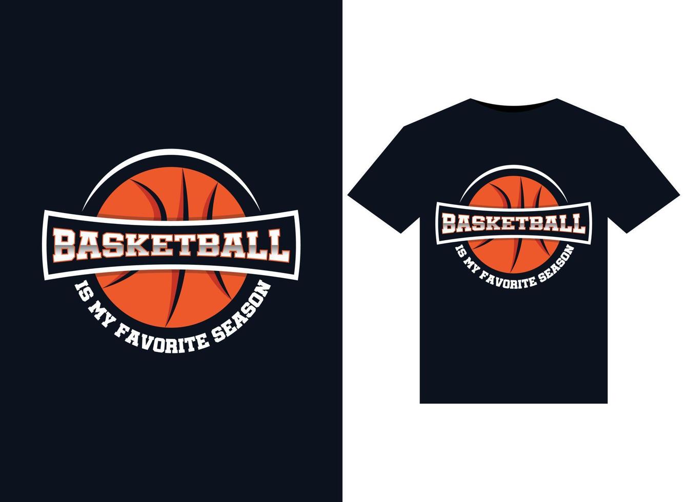 Basketball Is My Favorite Season illustrations for print-ready T-Shirts design vector