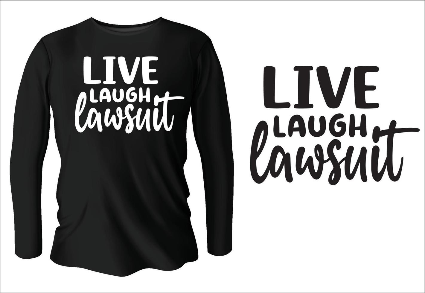 live laugh lawsuit t-shirt design with vector
