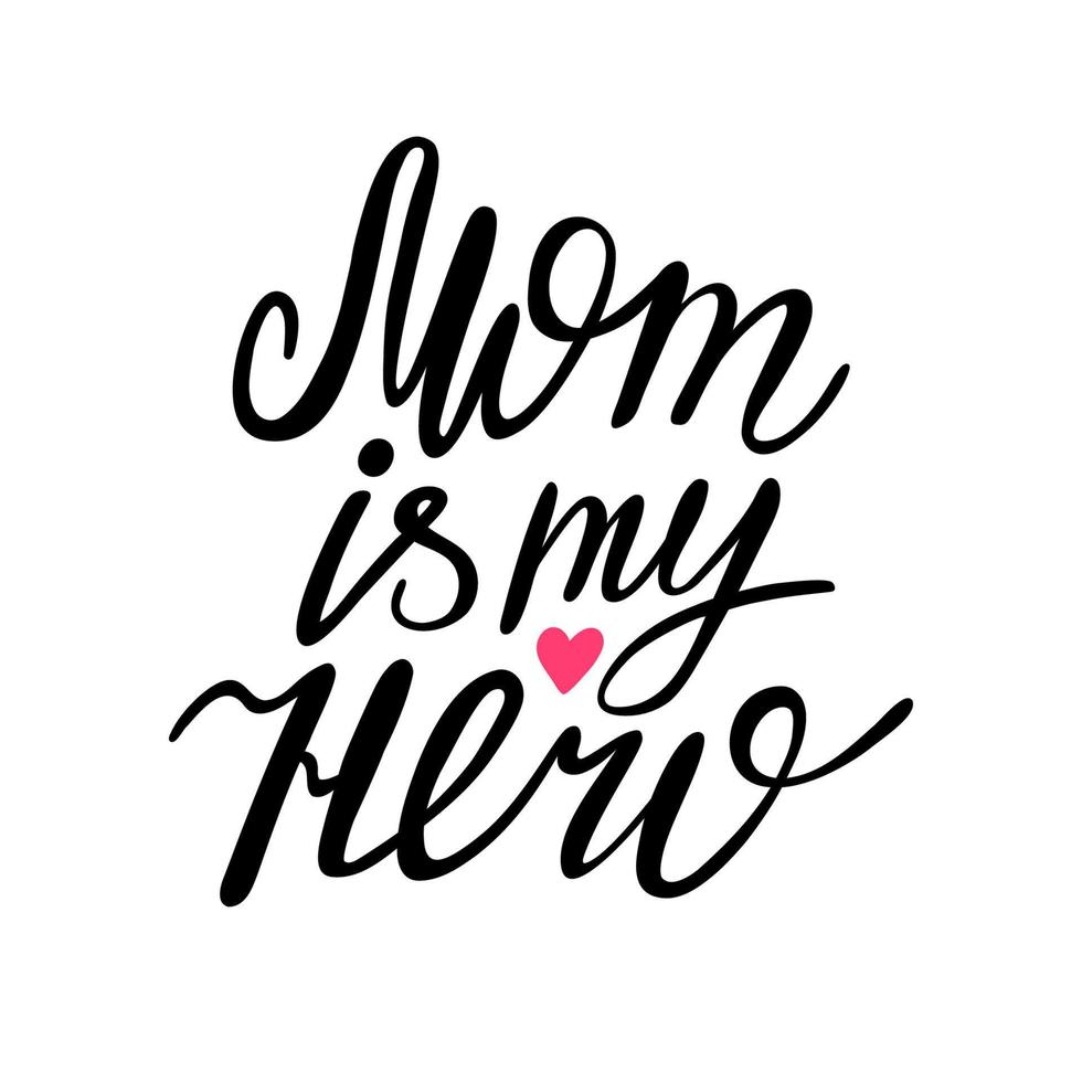 Mom is my hero script lettering vector
