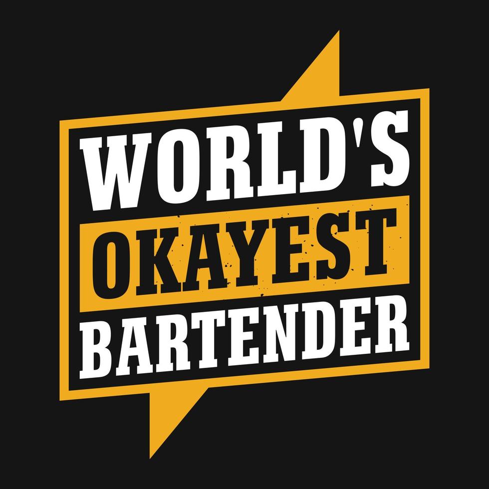 World's okayest bartender - Bartender quotes t shirt, poster, typographic slogan design vector