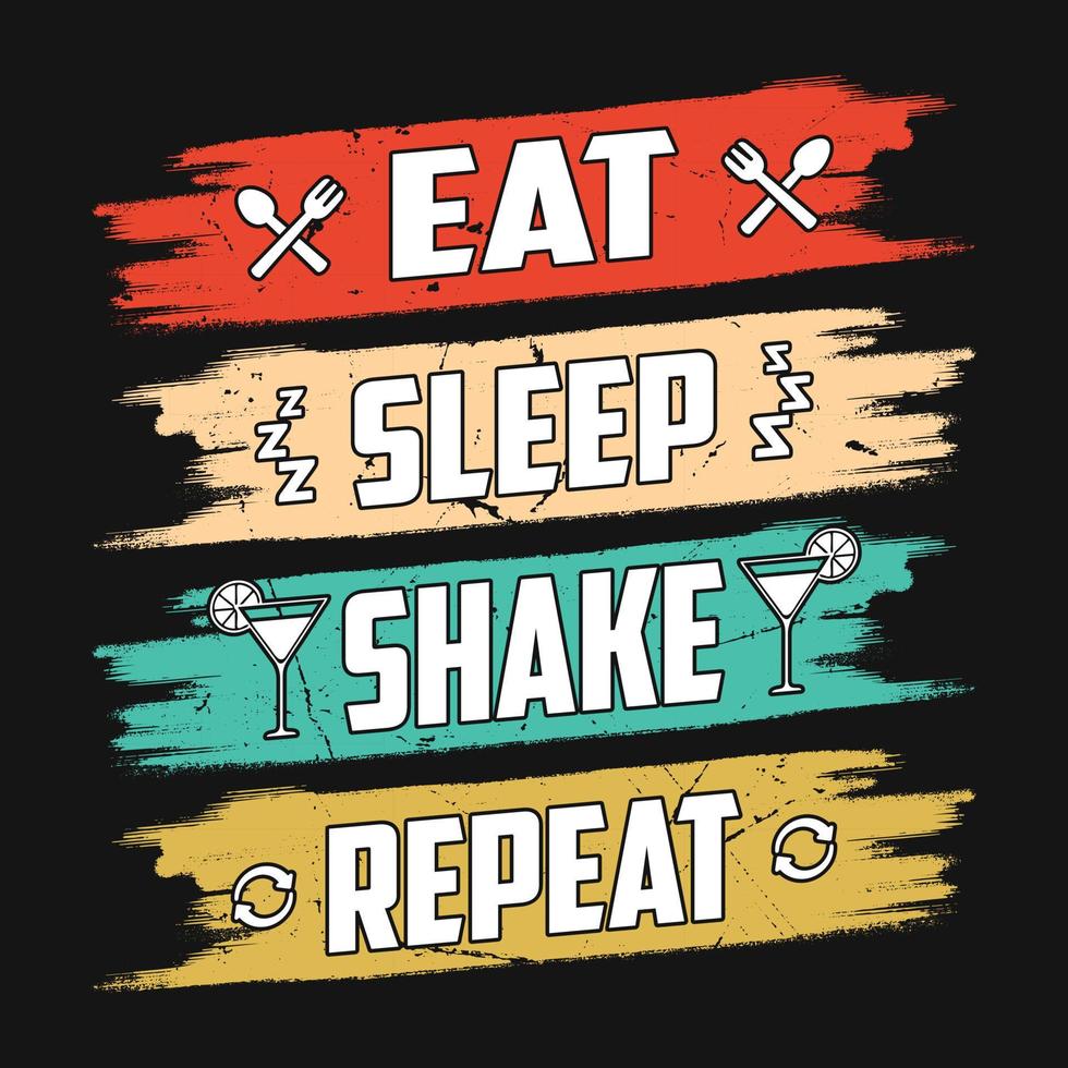 Eat sleep shake repeat - Bartender quotes t shirt, poster, typographic slogan design vector