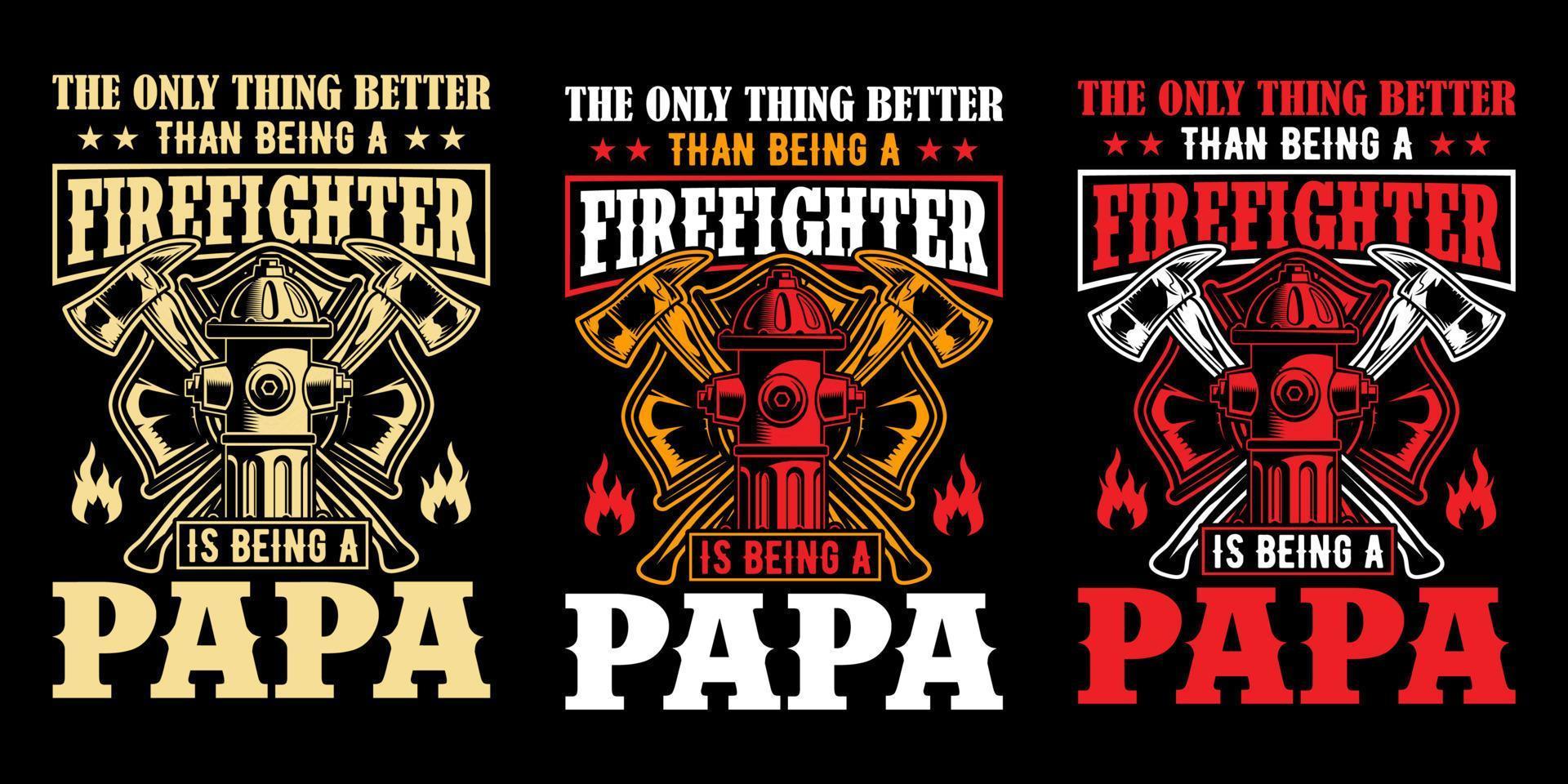 lo único mejor que ser bombero es ser papá - diseño de camisetas vectoriales de bombero vector