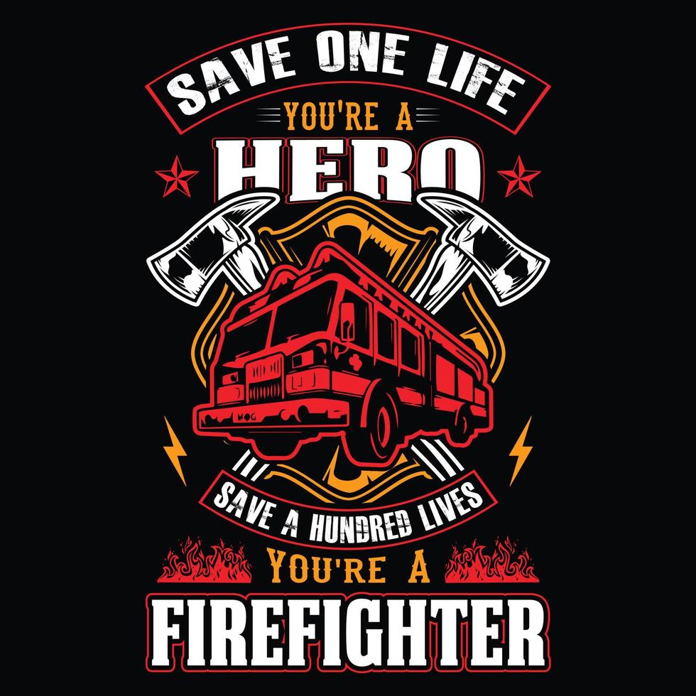 salva una vida eres un héroe salva cien vidas eres un bombero - diseño de camiseta vectorial de bombero vector