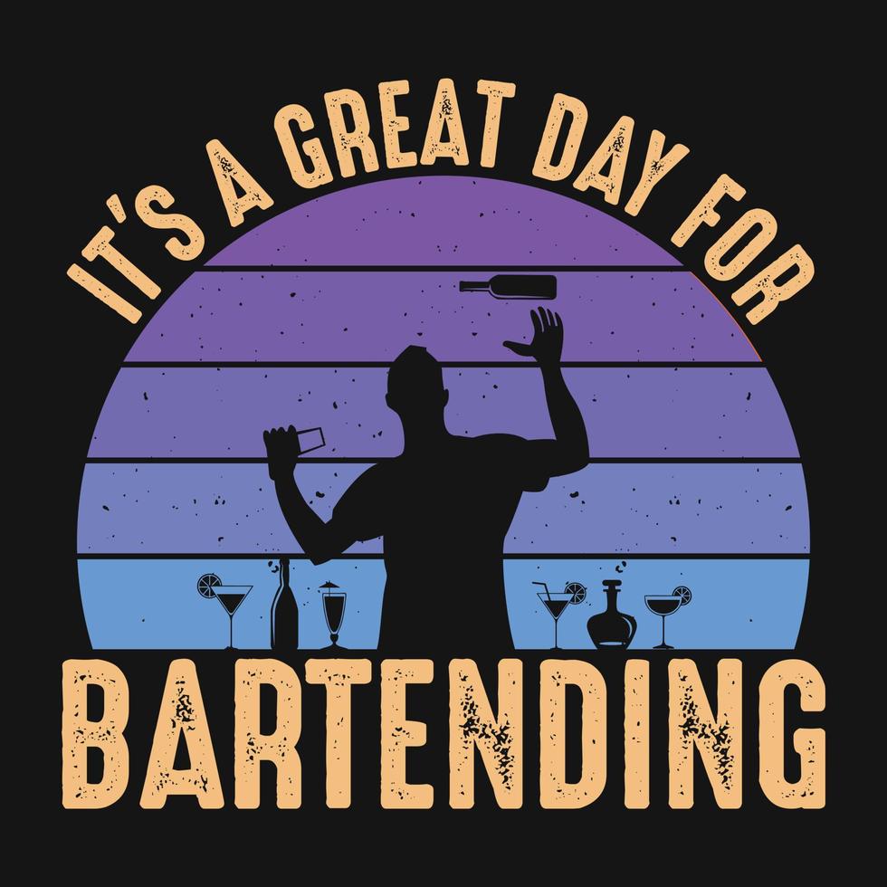 It's a great day for bartending - Bartender quotes t shirt, poster, typographic slogan design vector