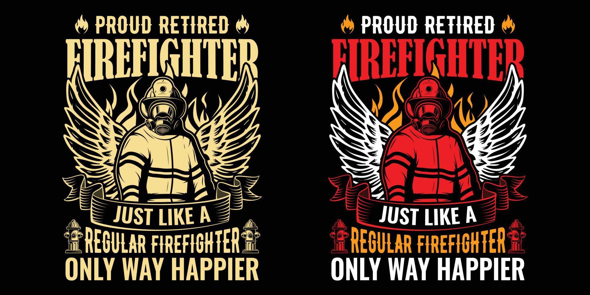 orgulloso bombero jubilado al igual que un bombero regular solo que mucho más feliz - diseño de camiseta vectorial de bombero vector