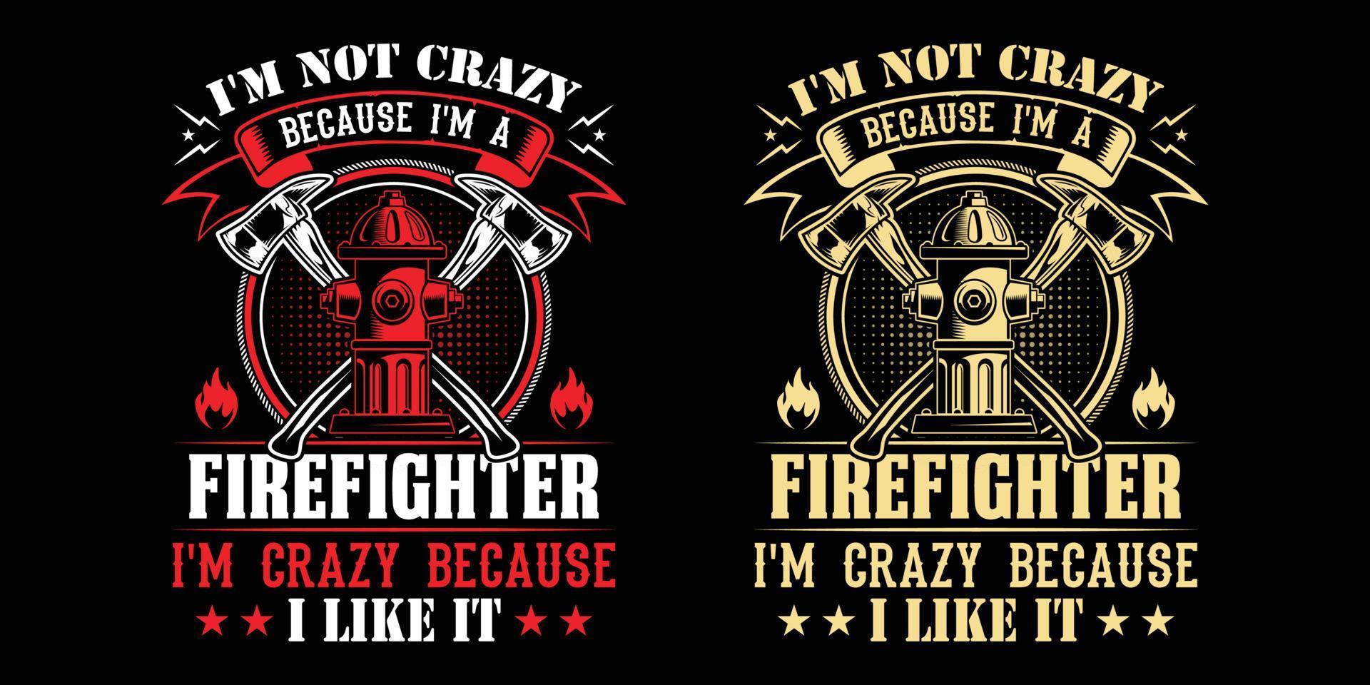 no estoy loco porque soy bombero estoy loco porque me gusta - diseño de camiseta de vector de bombero