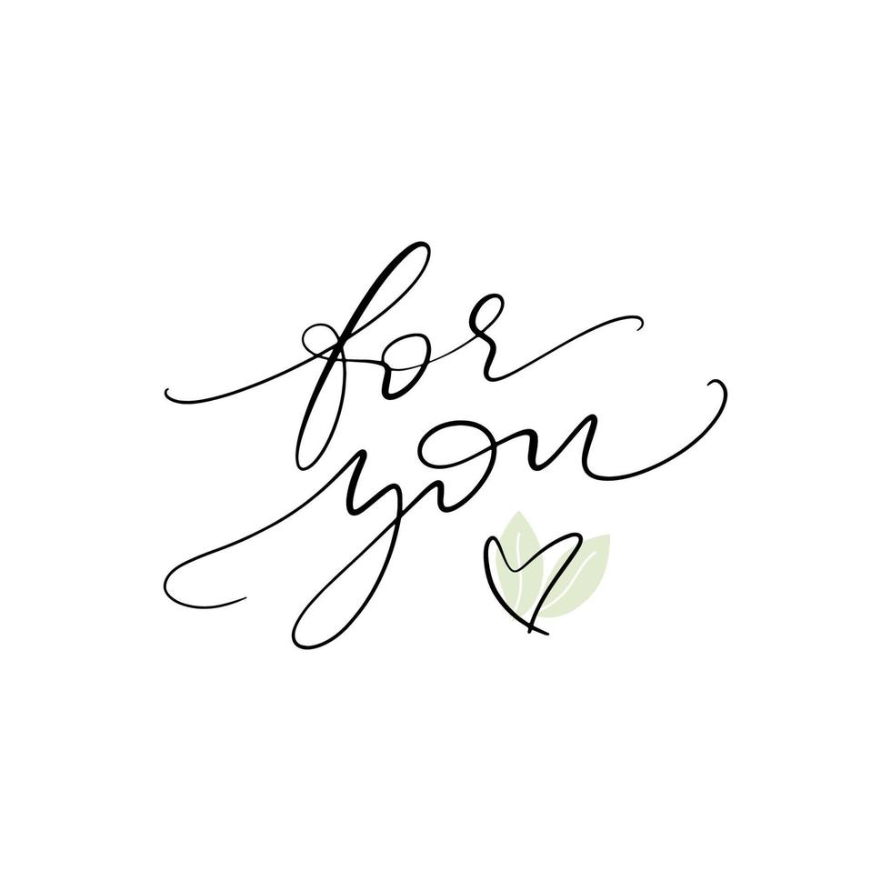 For you words with heart. Thin hand written words with green tea leaves. Gift card calligraphy and modern lettering template. vector